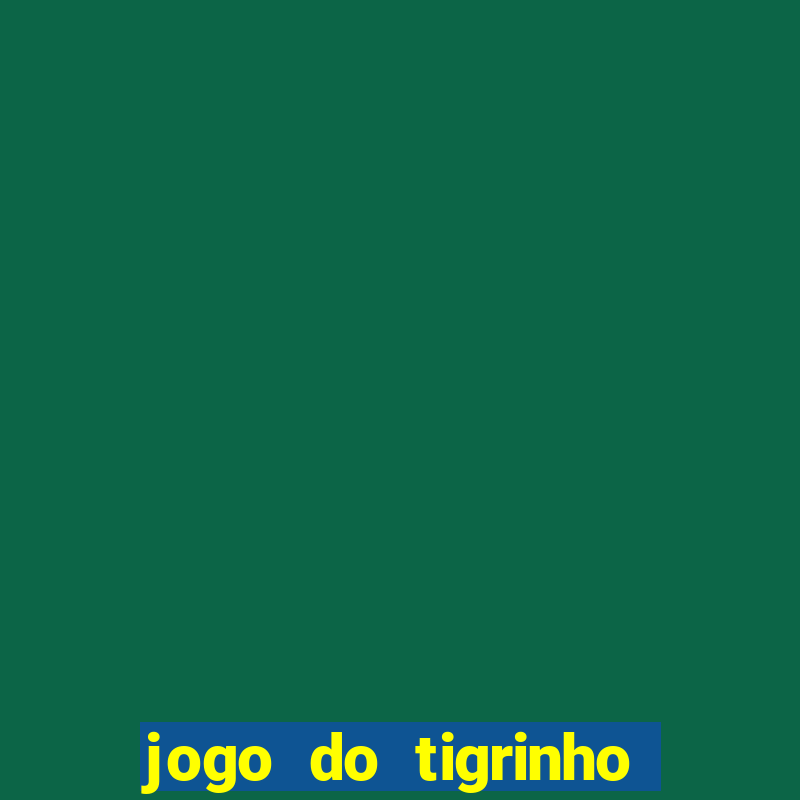 jogo do tigrinho na casa chinesa